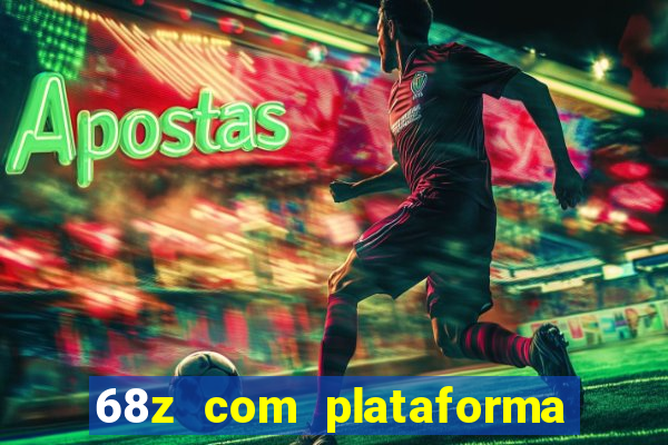 68z com plataforma de jogos